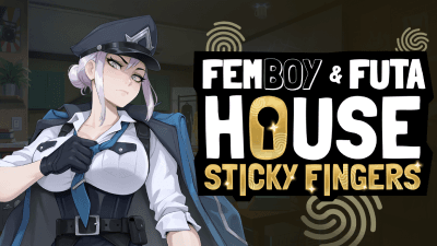 FEMBOY FUTA HOUSE - Sticky Fingers