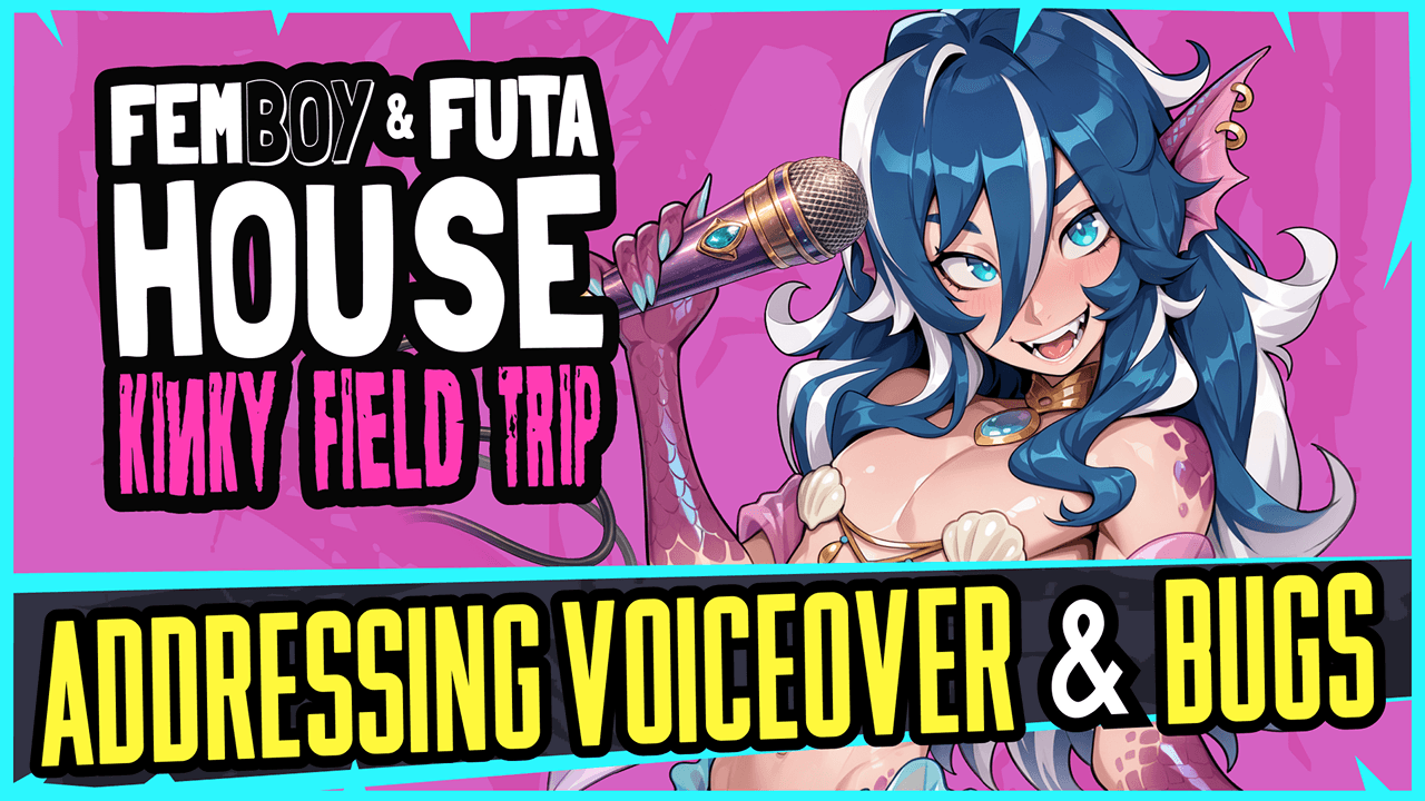 FEMBOY FUTA HOUSE - Kinky Field Trip: voiceover, fixes and bonuses for our fans!