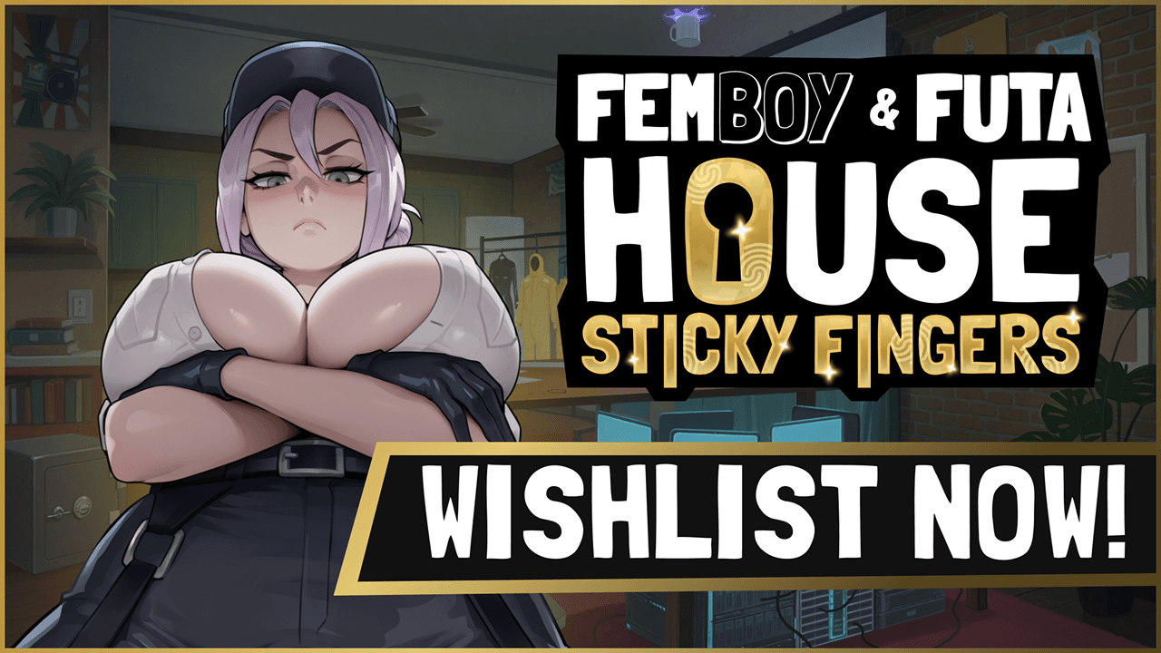 FEMBOY FUTA HOUSE: Sticky Fingers. The heist begins...